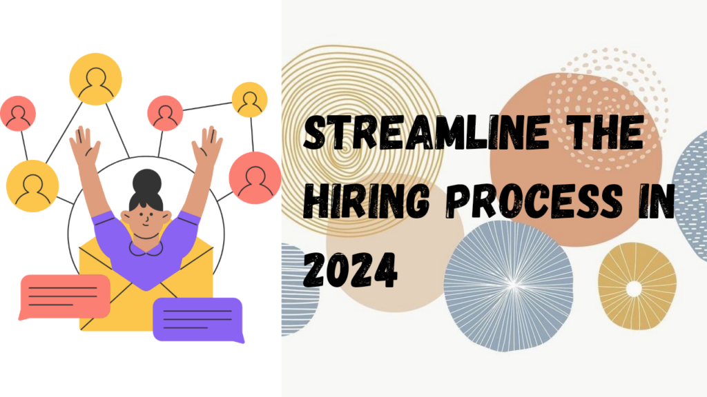 Streamline the hiring Process