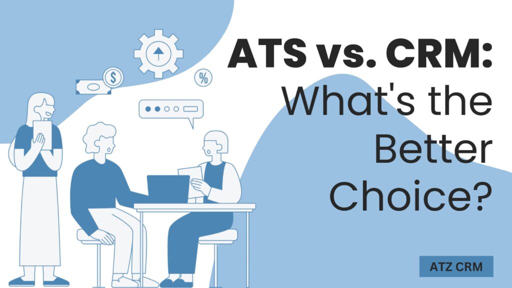 ATS vs. CRM: What’s the Better Choice?