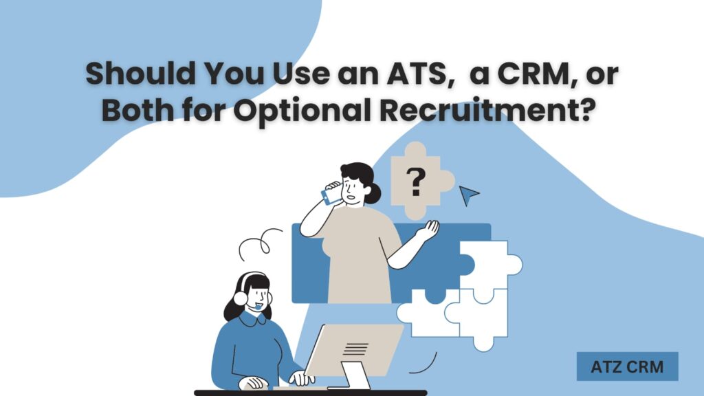 Should You Use an ATS, a CRM, or Both for Optimal Recruitment?