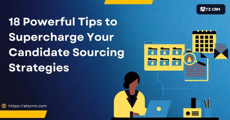 18 Powerful Tips to Supercharge Your Candidate Sourcing Strategies