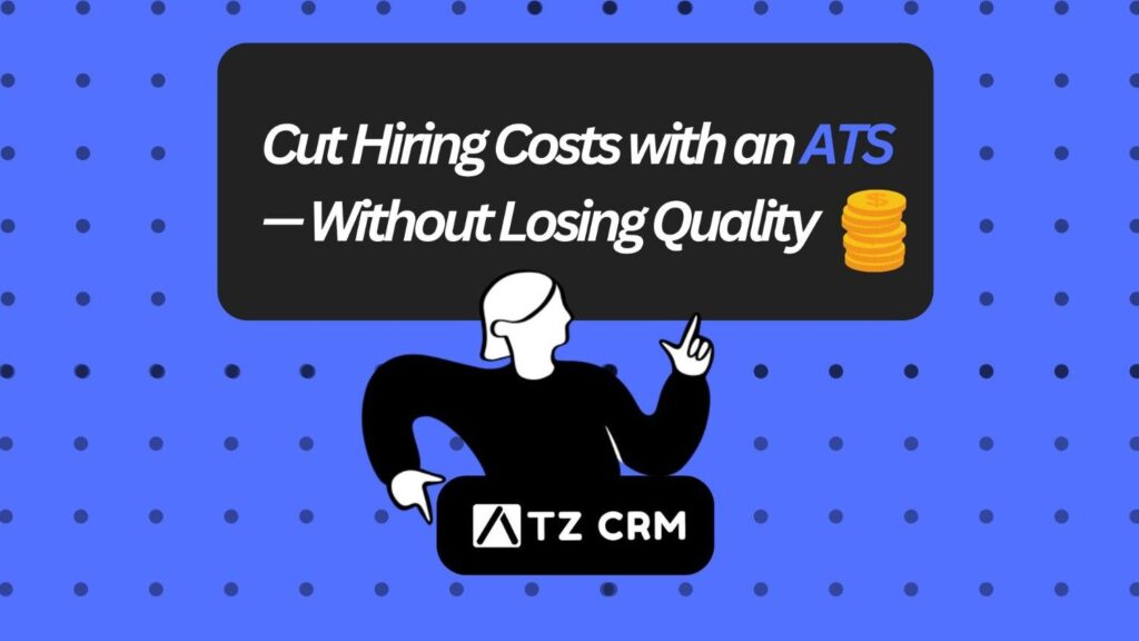 How an ATS Trims Recruitment Costs Without Sacrificing Quality