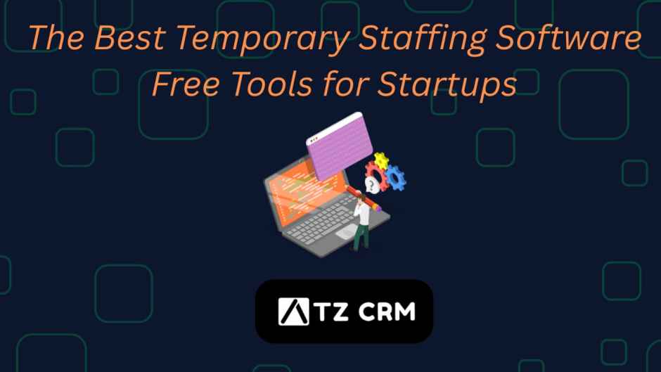 The Best Temporary Staffing Software Free Tools for Startups