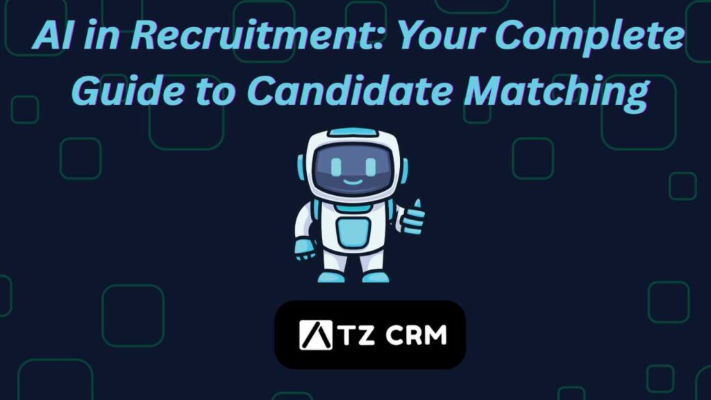 AI in Recruitment: Your Complete Guide to Candidate Matching